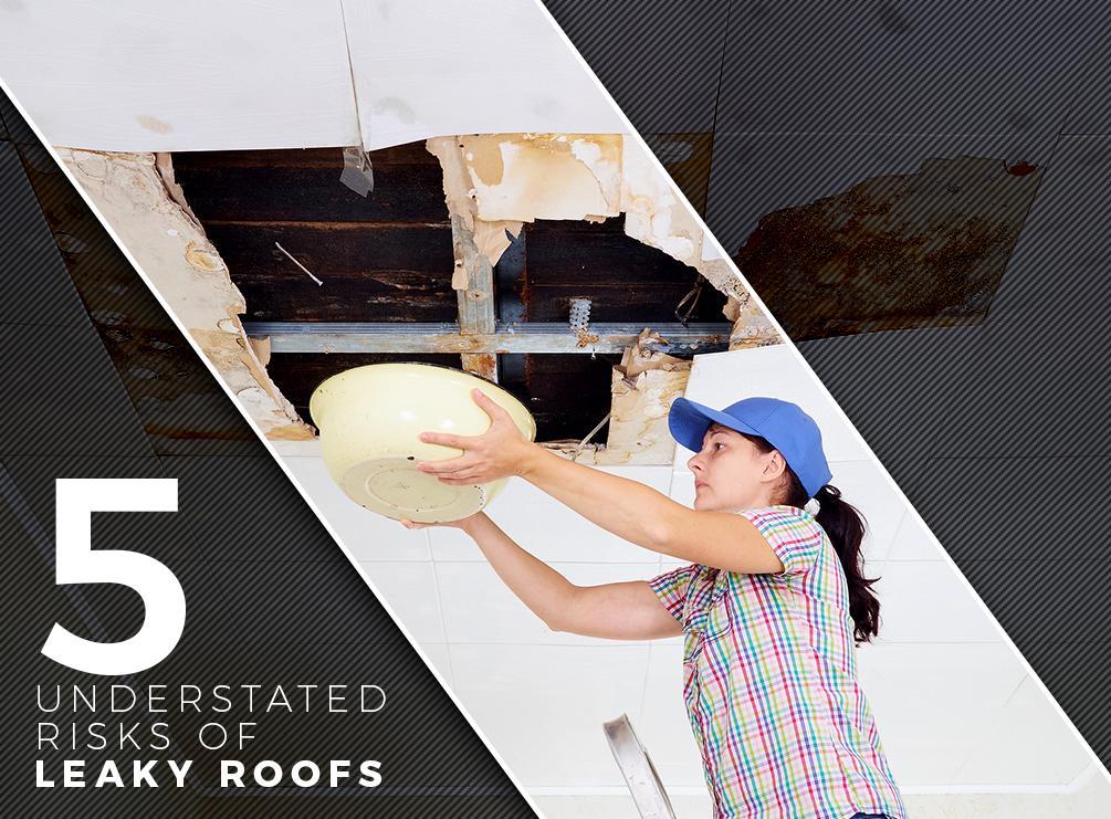 5 Understated Risks of Leaky Roofs