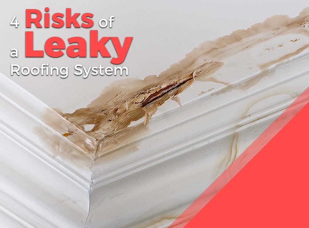 4 Risks of a Leaky Roofing Systems